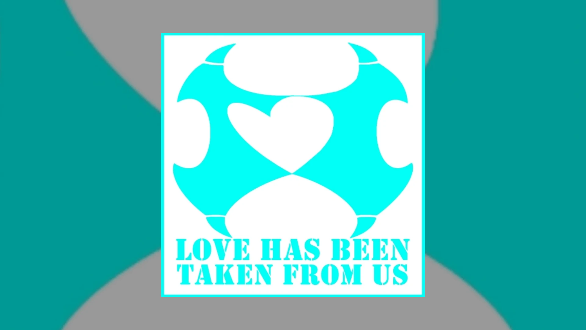 love has been taken from us